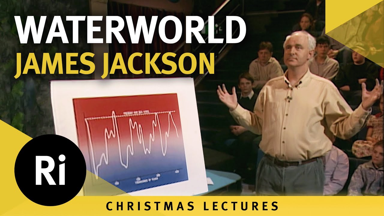 Waterworld - James Jackson's 1995 Christmas Lectures 5/5