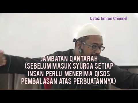 Jambatan Qantarah (sebelum masuk syurga setiap manusia perlu diqisos atas perbuatan mereka di dunia)