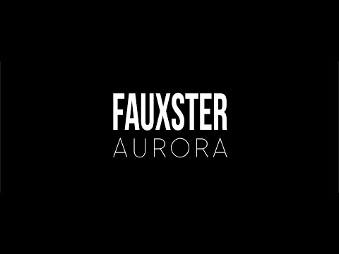 Fauxster - Aurora Official Video