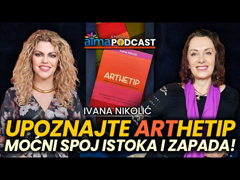 Upoznajte "ARTHETIP" - Moćni spoj Istoka i Zapada! / Ivana Nikolić podcast