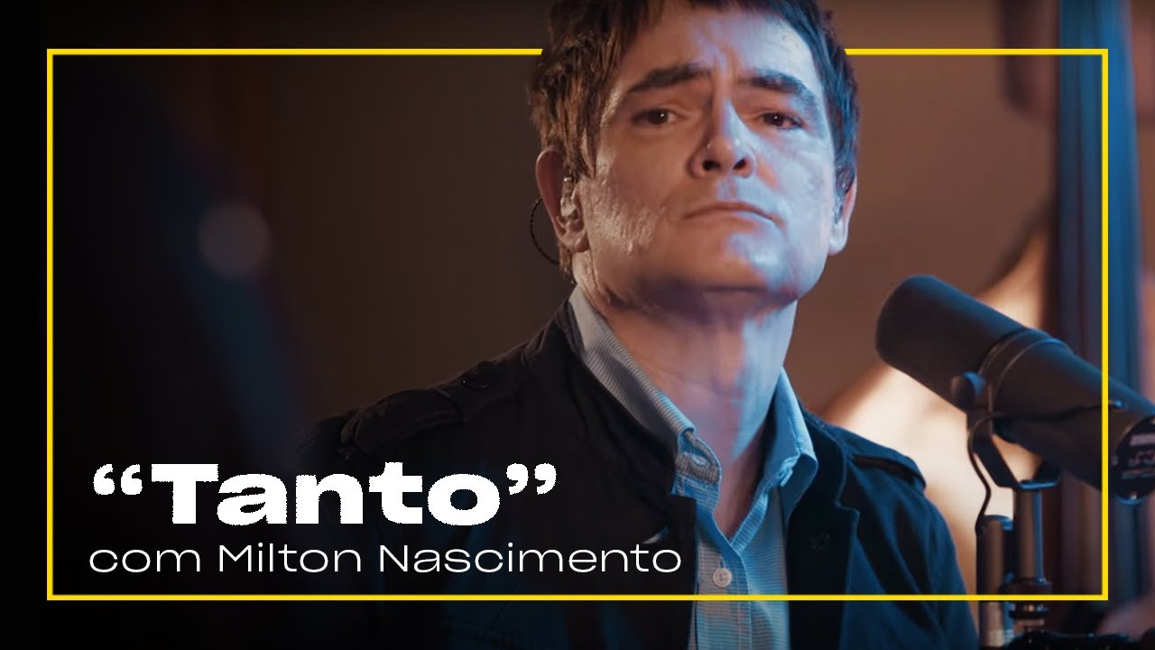 Samuel Rosa e Milton Nascimento - Tanto | série Milton e o Clube da Esquina