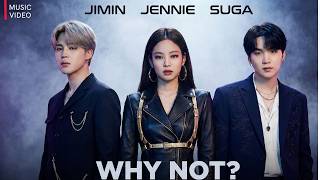 Download lagu JIMIN & SUGA BTS (방탄소년단) 'WHY NOT ' Ft JENNIE BLACKPINK M/V mp3