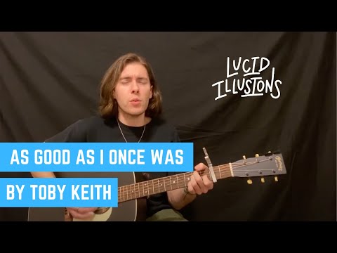 As Good As I Once Was by Toby Keith - 78/365 Days of Covers - Lucid Illusions