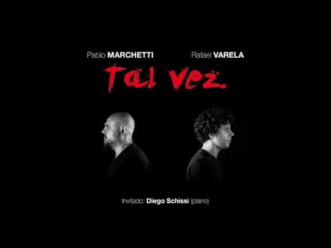 Tal vez / Pablo Marchetti - Rafael Varela - Diego Schissi (inv.)