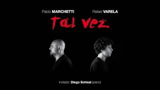 Tal vez / Pablo Marchetti - Rafael Varela - Diego Schissi (inv.)