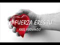 Mi Fuerza Eres Tú - Fernando Axel