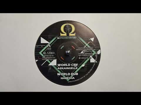 World Cry – Arkaingelle, Sista Habesha – World Dub – Habesha – HI12003A