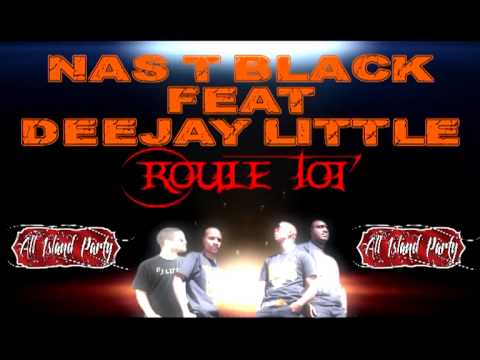DEEJAY LITTLE feat. NAS T BLACK Roulé toi 2014