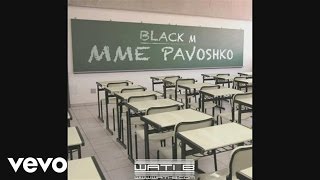 Black M - Mme Pavoshko (Audio)