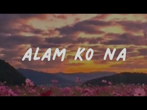 Alam Ko Na - DENȲ, Third Flo', Just Hush | Lyrics
