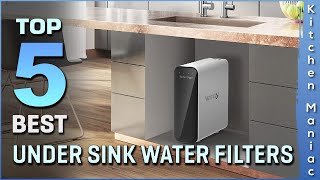 Top 5 Best Under Sink Water Filters Review in 2025 | Which One Should You Buy?