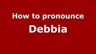 How to pronounce Debbia