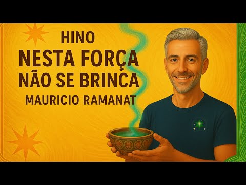 HINO - NESTA FORÇA NÃO SE BRINCA - MAURICIO RAMANAT