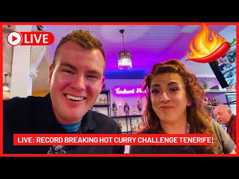 🔴LIVE:  MEGA HOT CURRY CHALLENGE 🔥Tandoori Hut Tenerife Los Cristianos!