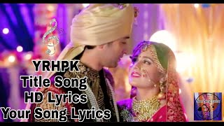 Yeh Rishtey Hain Pyaar Ke||Title Track||HD Lyrics||Mishbir