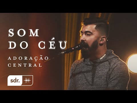 Som do Céu (Ao Vivo) - Adoração Central | Som do Reino