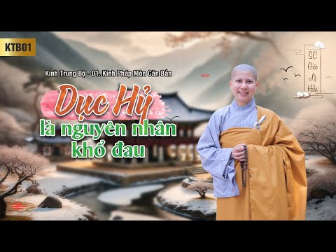 Dục hỷ là nguyên nhân khổ đau - Kinh Trung Bộ 001: Kinh Pháp môn căn bản - SC. Giác Lệ Hiếu