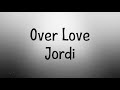 Over Love Lyric Video Jordi