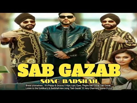 Sab Gazab - Goldkartz | Badshah | Ileana D'Cruz | Tanu Rawat | Sana Khan | New Songs 2023