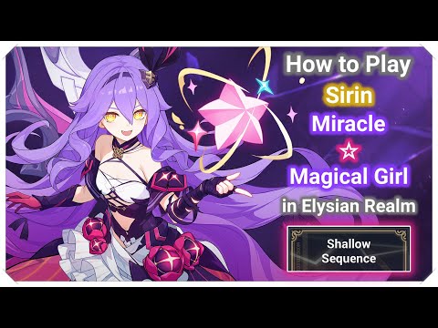 How To Play Sirin Miracle ☆ Magical Girl in Elysian Realm Shallow Sequence [Honkai Impact 3]