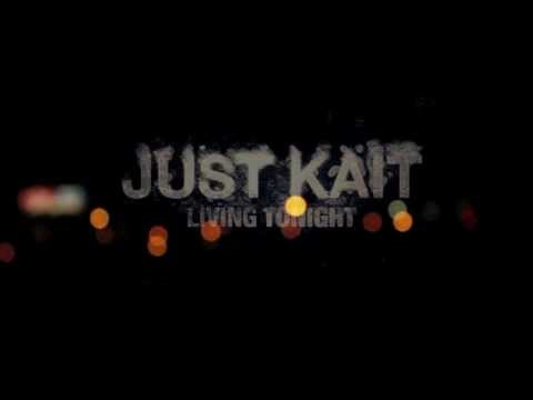 Just Kait - Living Tonight [UNNOFICIAL]