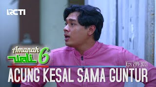 Download lagu Acung Kesal Sama Guntur Dengan Rahasia Busuknya - Amanah Wali 6 mp3