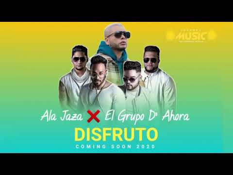 Ala Jaza Ff EL Grupo D'Ahora -  Disfruto