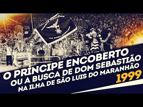 Enredo 1999 - O príncipe encoberto ou a busca de Dom Sebastião na Ilha de São Luís do Maranhão