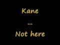Kane not here