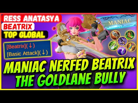 MANIAC NERFED BEATRIX The Goldlane Bully [ Top Global Beatrix ] Ress Anatasya - Mobile Legends Build