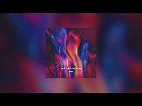 Jack Trades & Jakke - Burn (Official Audio)