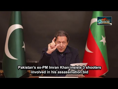 Pakistan’s ex PM Imran Khan insists 3 shooters involved in his assassination bid