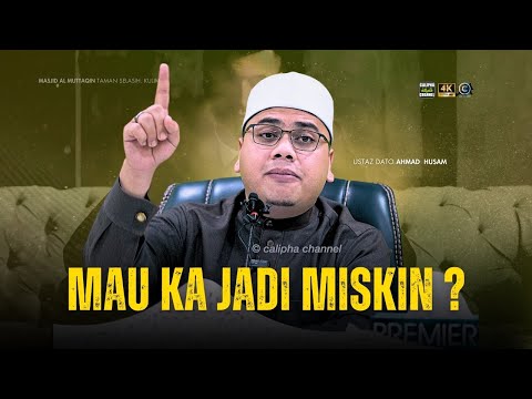 USTAZ AHMAD HUSAM - MAU KA JADI MISKIN