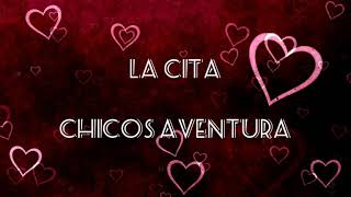 La Cita (Letra) - CHICOS AVENTURA
