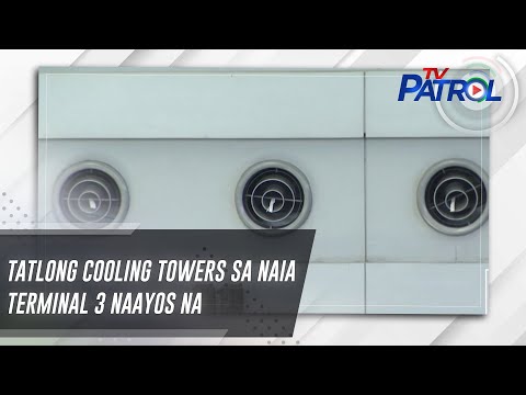 Tatlong cooling towers sa NAIA Terminal 3 naayos na TV Patrol