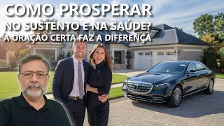 COMO PROSPERAR NO SUSTENTO E NA SAÚDE? - ORAÇÃO CERTA FAZ A DIFERENÇA.  Aprenda o que é e como orar.