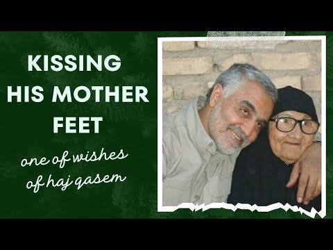 Kissing His Mother's Feet Was One of General Suleimani's Wishes!