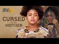 CURSED By My MOTHER | This Movie Is BASED ON A TRUE LIFE STORY - African Movies