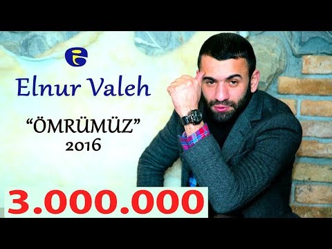 Elnur Valeh - Omrumuz 2016 | Эльнур Валех - Омрумуз