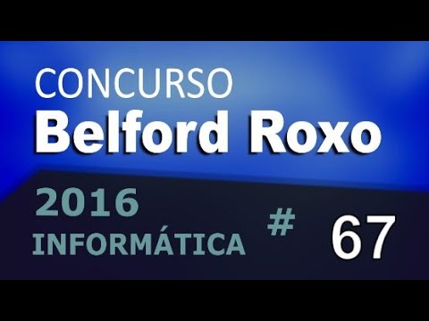 Concurso Belford Roxo RJ 2016 - Informática Aula 67