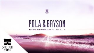 Pola & Bryson - Hyperborean ft. Data 3