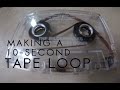 Making A 10 Second Tape Loop