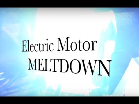 Electric Motor Meltdown