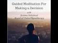 Guided Meditation - Making A Decision Suzanne Robichaud, RCH