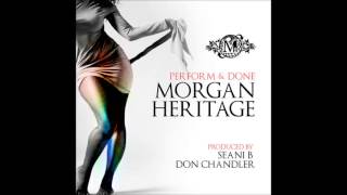 Morgan Heritage - Perform And Done | March 2014