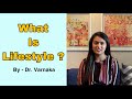 What is Lifestyle ? | Dr. Varnaka