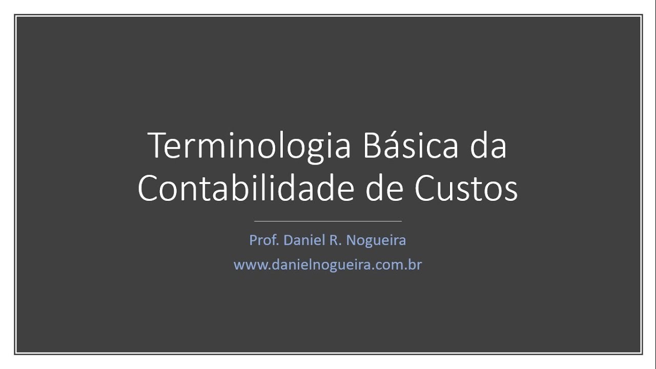 Terminologia ou Nomenclatura Básica da Contabilidade de Custo