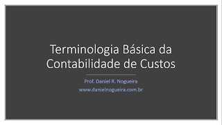 Terminologia ou Nomenclatura Básica da Contabilidade de Custo