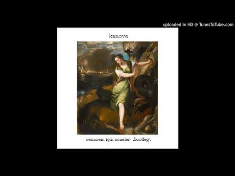 kanove - tanıdığım en güzel varlığa satırlar: çağların gittiğidir