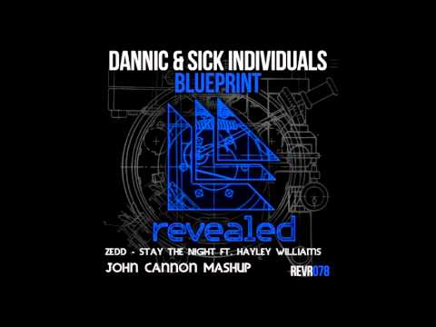 Dannic & Sick Individuals Vs Zedd ft.Hayley Williams-Blueprint Vs Stay The Night(John Cannon Mashup)